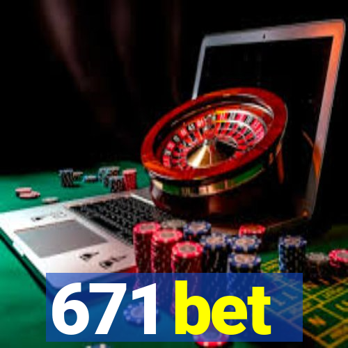 671 bet